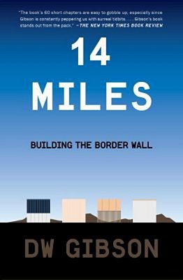 14 Miles: Building The Border Wall-..