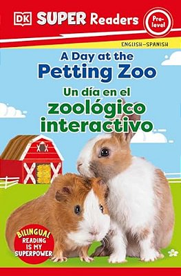 Dk Super Readers Pre-Level English-Spanish Bilingual A Day At The Petting Zoo Â " Un Dia En El Zoologico Interactivo-..