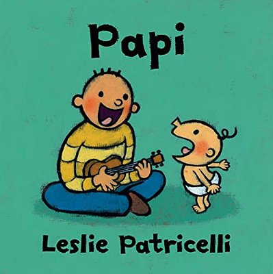 Papi: (A Heartwarming Story Of Father-Child Bonding For Babies And Toddlers)-..