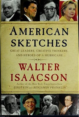 American Sketches: Great Leaders, Creative Thinkers, And Heroes Of A Hurricane-..