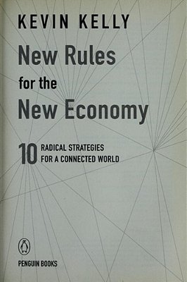 New Rules For The New Economy: 10 Radical Strategies For A Connected World-..