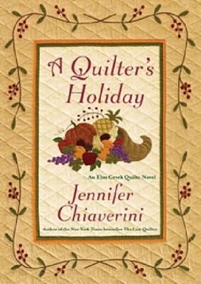 A Quilter's Holiday: An Elm Creek Quilts Novel-..