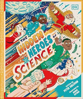 Hidden Heroes Of Science: Shining A Light On The Unknown Trailblazers Of The Scientific World-..