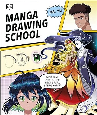 Manga Drawing School: Take Your Art To The Next Level, Step-By-step-..