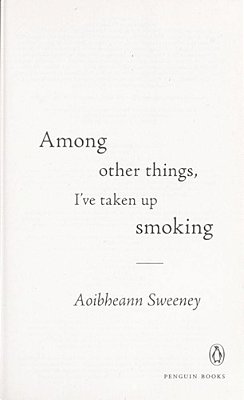 Among Other Things, I'Ve Taken Up Smoking-..