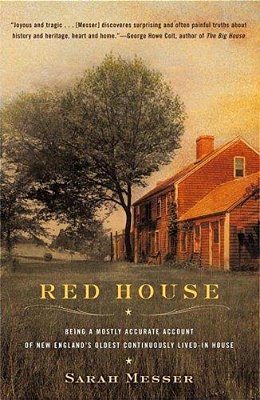 Red House: Being A Mostly Accurate Account Of New England's Oldest Continuously Lived-In House-..