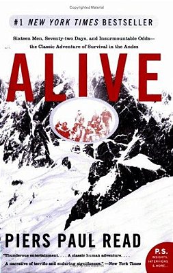 Alive: Sixteen Men, Seventy-Two Days, And Insurmountable Odds--the Classic Adventure Of Survival In The Andes-..
