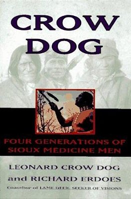 Crow Dog: Four Generations Of Sioux Medicine Men (Harperperennial)-..