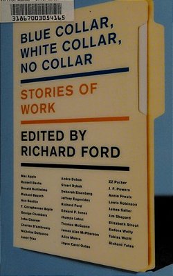 Blue Collar, White Collar, No Collar: Stories Of Work-..
