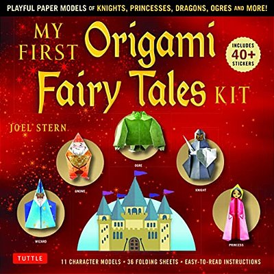 My First Origami Fairy Tales Kit: Paper Models Of Knights, Princesses, Dragons, Ogres And More! (Includes Folding Sheets, Easy-To-read Instructions, S-..
