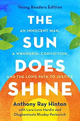 The Sun Does Shine (Young Readers Edition): An Innocent Man, A Wrongful Conviction, And The Long Path To Justice-..