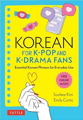 Korean For K-Pop And K-Drama Fans: Essential Korean Phrases For Everyday Use (Free Online Audio)-..