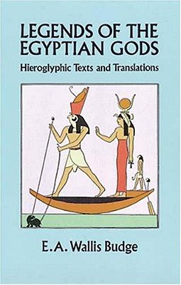 Legends Of The Egyptian Gods: Hieroglyphic Texts And Translations-..