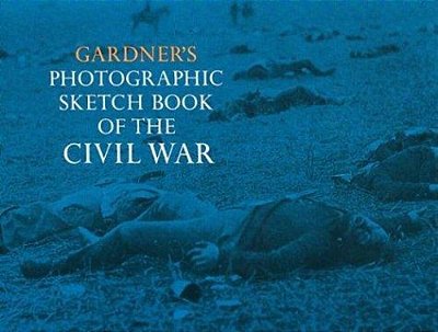 Gardner's Photographic Sketch Book Of The Civil War-..