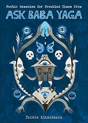 Poetic Remedies For Troubled Times: From Ask Baba Yaga-..