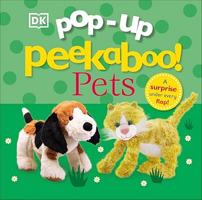 Pop-Up Peekaboo! Pets: A Surprise Under Every Flap!-..