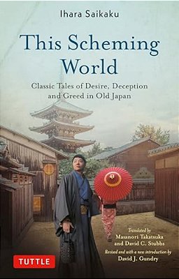 This Scheming World: Classic Tales Of Desire, Deception And Greed In Old Japan-..