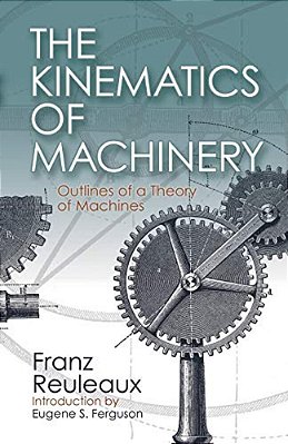 The Kinematics Of Machinery: Outlines Of A Theory Of Machines-..