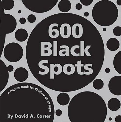 600 Black Spots: A Pop-Up Book For Children Of All Ages-..