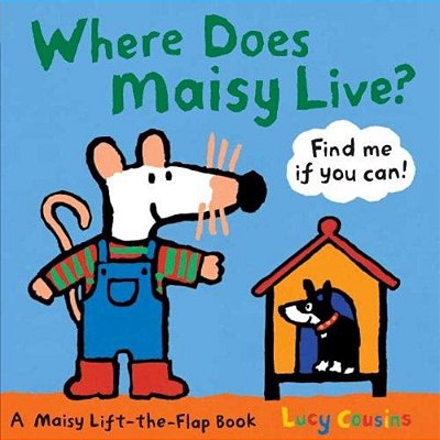 Where Does Maisy Live?: A Maisy Lift-The-flap Book (An Interactive Board Book With Maisy The Mouse For Toddlers And Kids Ages 2-5)-..