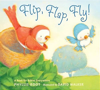 Flip, Flap, Fly!: A Book For Babies Everywhere-..