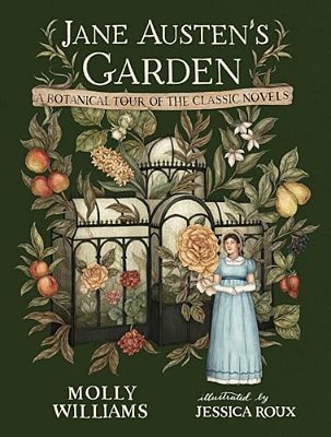 Jane Austen's Garden: A Botanical Tour Of The Classic Novels-..
