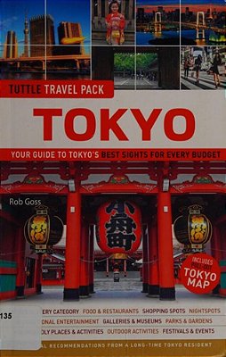 Tokyo Travel Guide + Map: Tuttle Travel Pack: Your Guide To Tokyo's Best Sights For Every Budget-..
