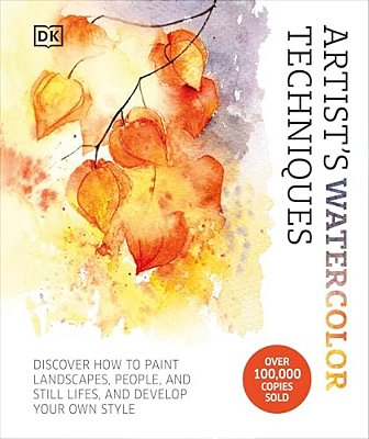 Artist's Watercolor Techniques: Discover How To Paint Landscapes, People And Still Lifes, And Develop Your Own Style-..