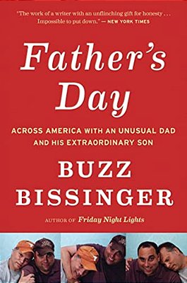 Father's Day: Across America With An Unusual Dad And His Extraordinary Son-..
