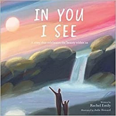 In You I See: A Story That Celebrates The Beauty Within-..
