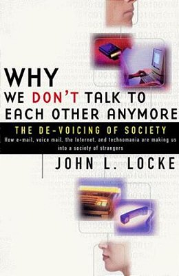 Why We Don't Talk To Each Other Anymore: The De-Voicing Of Society-..