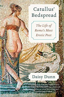 Catullus' Bedspread: The Life Of Rome's Most Erotic Poet-..