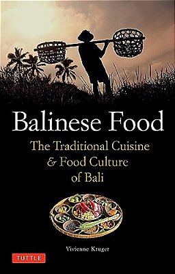 Balinese Food: The Traditional Cuisine & Food Culture Of Bali-..