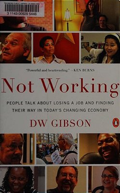 Not Working: People Talk About Losing A Job And Finding Their Way In Today's Changing Economy-..