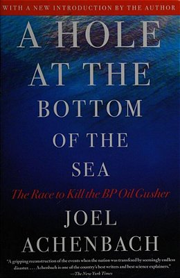 Hole At The Bottom Of The Sea: The Race To Kill The Bp Oil Gusher-..