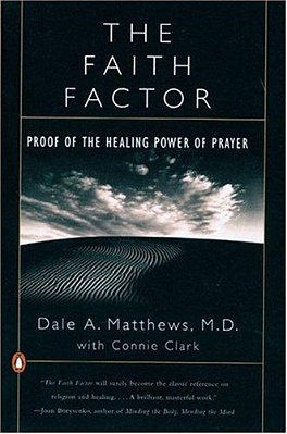 The Faith Factor: Proof Of The Healing Power Of Prayer-..