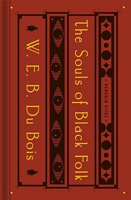 The Souls Of Black Folk: With The Talented Tenth And The Souls Of White Folk-..