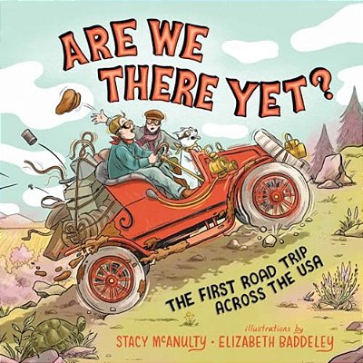 Are We There Yet?: The First Road Trip Across The USA-..