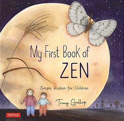 My First Book Of Zen: Simple Wisdom For Children-..