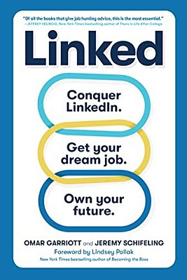 Linked: Conquer Linkedin. Get Your Dream Job. Own Your Future. -..