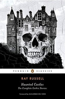 Haunted Castles: The Complete Gothic Stories-..