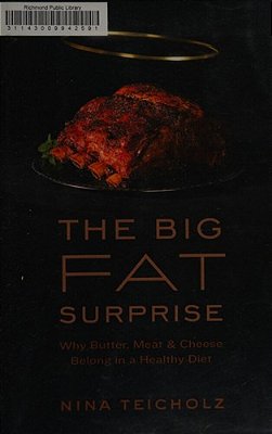 The Big Fat Surprise: Why Butter, Meat And Cheese Belong In A Healthy Diet-..