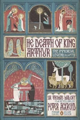 The Death Of King Arthur: The Immortal Legend (Penguin Classics Deluxe Edition)-..