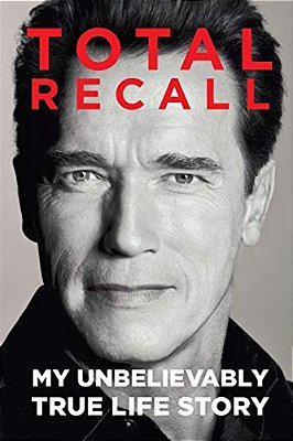 Total Recall: My Unbelievably True Life Story-..
