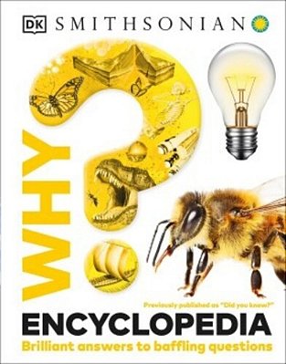 Why? Encyclopedia: Brilliant Answers To Baffling Questions-..
