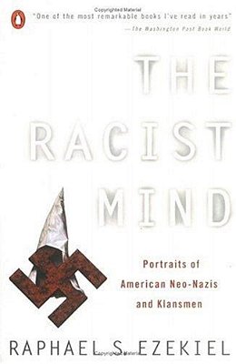 The Racist Mind: Portraits Of American Neo-Nazis And Klansmen-..