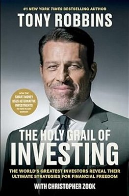 The Holy Grail Of Investing: The World's Greatest Investors Reveal Their Ultimate Strategies For Financial Freedom-..