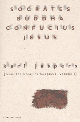 Socrates, Buddha, Confucius, Jesus: From The Great Philosophers, Volume I-..