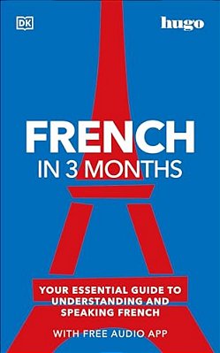 French In 3 Months With Free Audio App: Your Essential Guide To Understanding And Speaking French-..