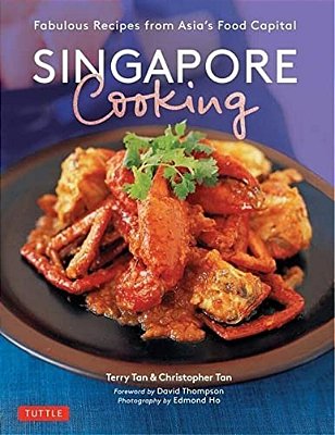 Singapore Cooking: Fabulous Recipes From Asia's Food Capital-..